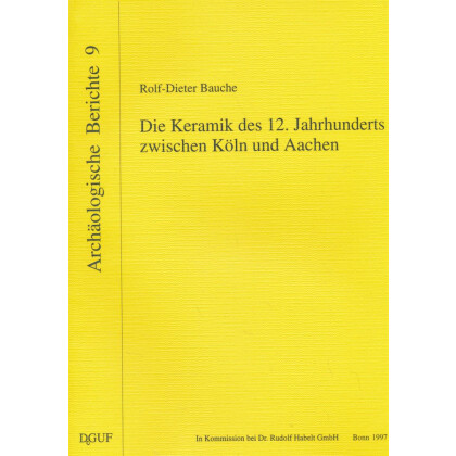 Die Keramik des 12. Jahrhunderts zwischen Köln und Aachen