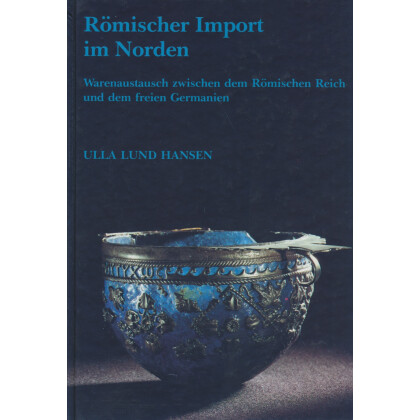 Römischer Import im Norden - Warenaustausch zwischen dem Römischen Reich und dem freien Germanien