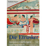 Die Etrusker - Jenseitsvorstellungen und Ahnenkult