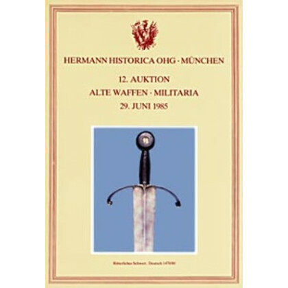 Hermann Historica München 12. Auktion, 29. Juni 1985. Alte Waffen, Militärhistorische Objekte