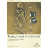 Karies, Kampf und Schädelkult - 150 Jahre...