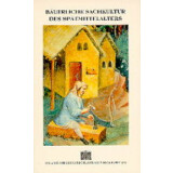 Bäuerliche Sachkultur des Spätmittelalters