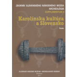 Karolínska Kultúra a Slovensko...