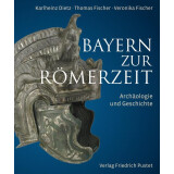 Bayern zur Römerzeit. Archäologie und Geschichte