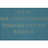 Atlas der spätkeltischen Viereckschanzen Bayerns -...