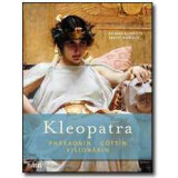 Kleopatra - Pharaonin - Göttin - Visionärin