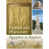 Fürsten und Pharaonen - Ägypten in Bayern