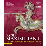 Kaiser Maximilian I. - Der letzte Ritter und das...