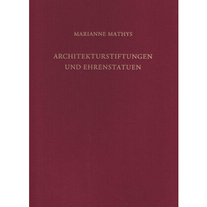 Architekturstiftungen und Ehrenstatuen