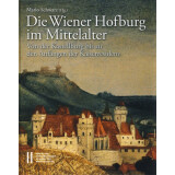 Die Wiener Hofburg im Mittelalter. Von der Kastellburg...