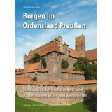 Burgen im Ordensland Preußen. Handbuch zu den...