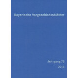 Bayerische Vorgeschichtsblätter, Jahrgang 79 - 2014