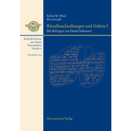 Ritualbeschreibungen und Gebete I. Keilschrifttexte aus Assur literarischen Inhalts