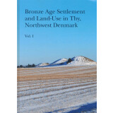 Bronze Age Settlement and Land-Use in Thy, Northwest...