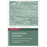 Zwischen Assur und Athen. Altorientalisches in den...