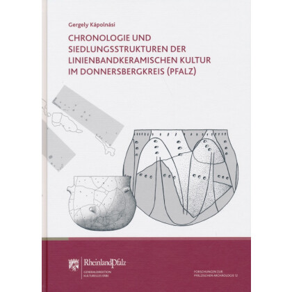 Chronologie und Siedlungsstrukturen der Linienbandkeramischen Kultur im Donnersbergkreis Pfalz
